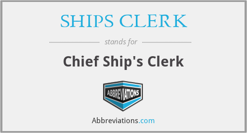 What does SHIPS CLERK stand for?
